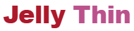 JellyThin